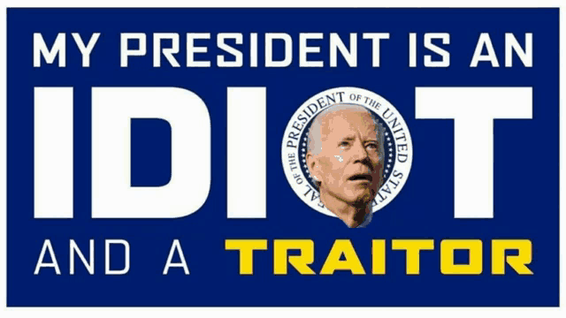 a blue bumper sticker that says my president is an idiot and a traitor