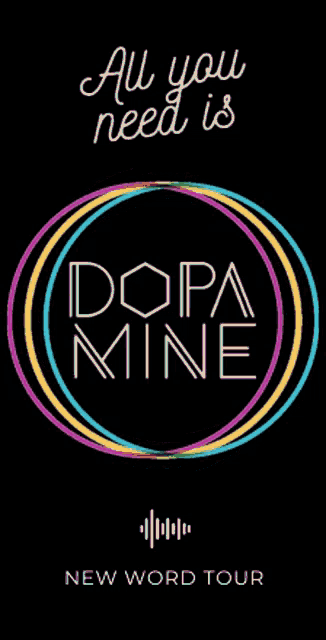 a poster that says all you need is dopamine on it