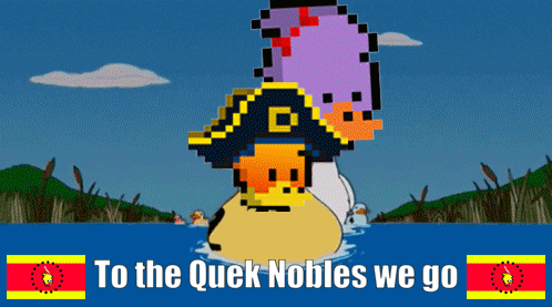 a cartoon of a duck with the words to the quek nobles we go above it
