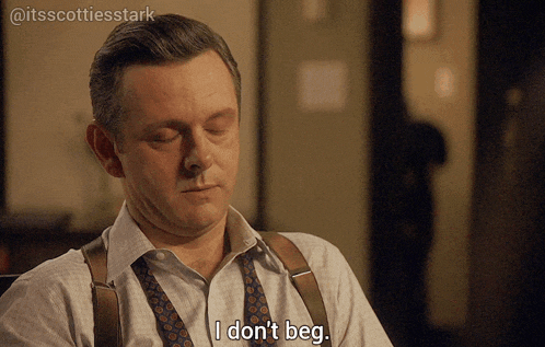 a man with suspenders and a tie says i do n't beg