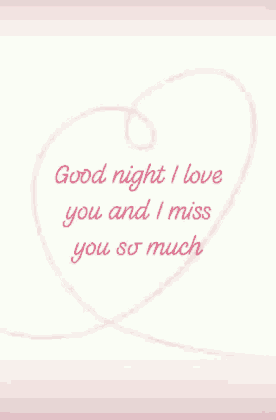 a heart with the words " good night i love you and i miss you so much "