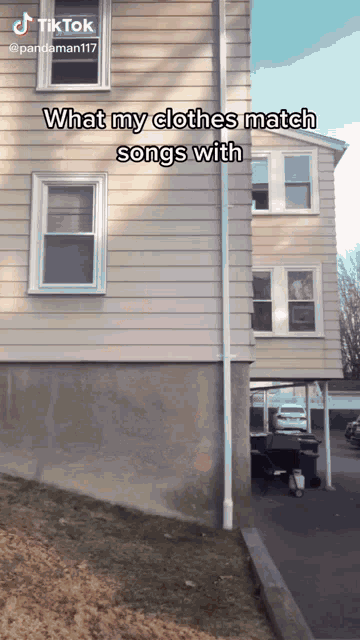 a tiktok video shows a house with the caption what my clothes match songs with