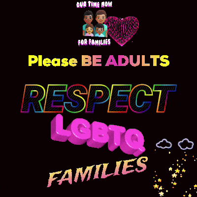 a poster that says " please be adults respect lgbtq families " on it