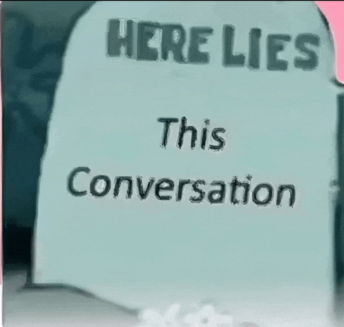 a tombstone that says here lies this conversation