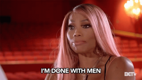 Im Done With Men Gave Up GIF - Im Done With Men Done With Men Gave Up GIFs