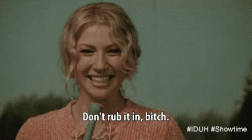 Watch Yourself GIF - Dont Rub It In Bitch Smile GIFs