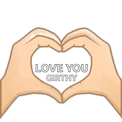 a cartoon of two hands making a heart shape with the words `` love you girthy '' written on it .