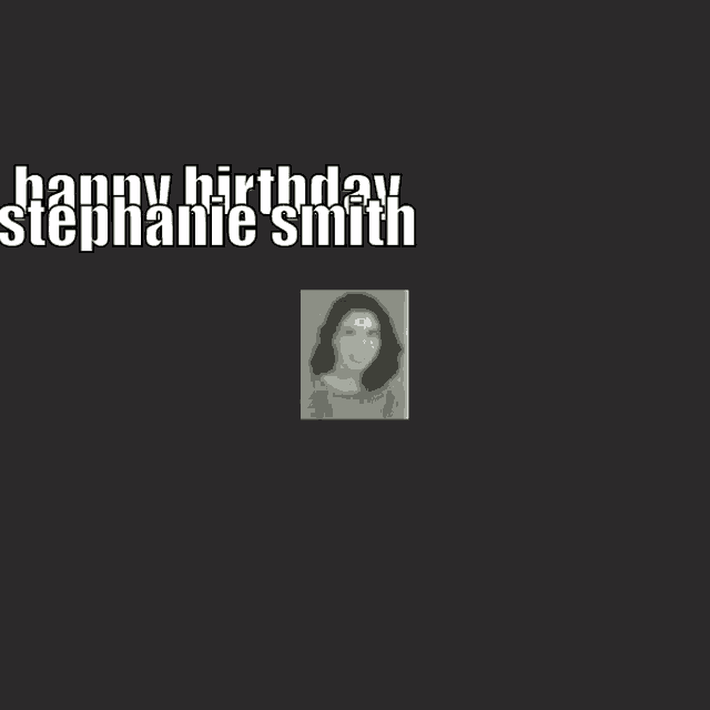 a picture of a woman with the words happy birthday stephanie smith below it