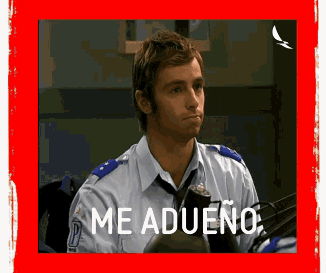 a man in a uniform says me adueno in a red frame