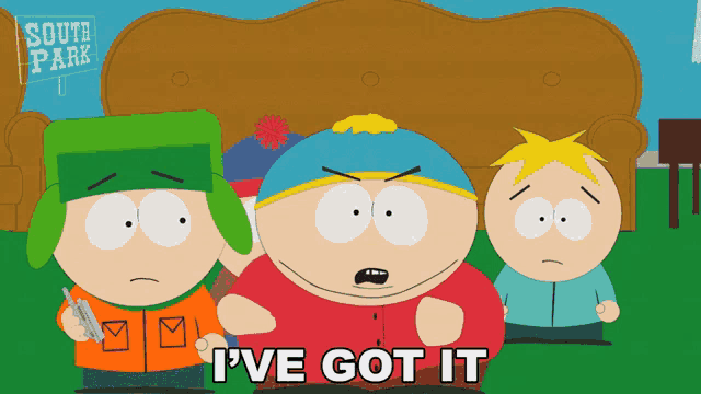 three cartoon characters from south park are standing next to each other with the words " i 've got it " above them