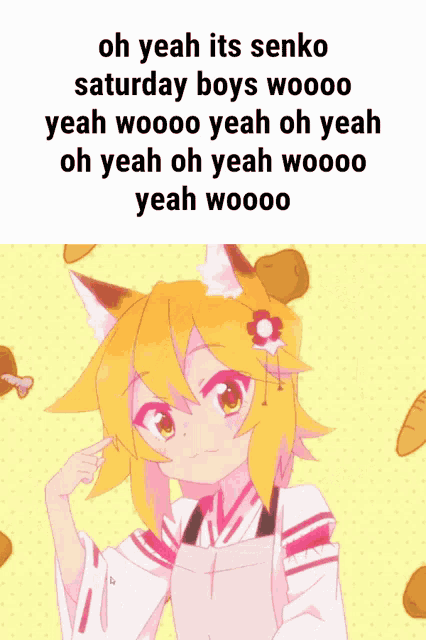 a picture of a girl with the words oh yeah its senko saturday boys woooo yeah woooo