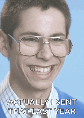 a young man wearing glasses is smiling with the caption actually i sent that last year