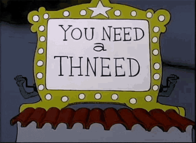 a cartoon sign says you need a thneed