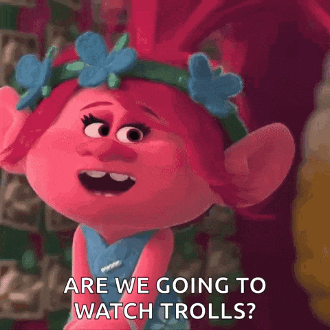 poppy from trolls is talking about watching trolls .