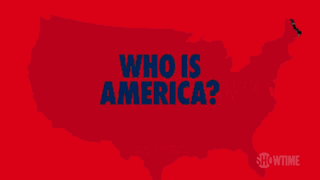 a showtime advertisement for who is america series premiere