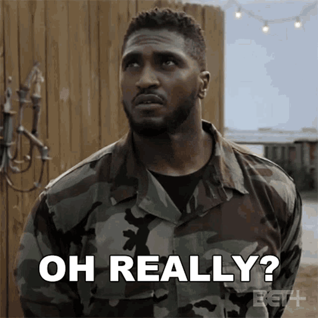 a man in a military uniform is asking " oh really "