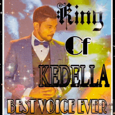 a picture of a man in a suit and bow tie with the words " king cf kedella best voice ever "