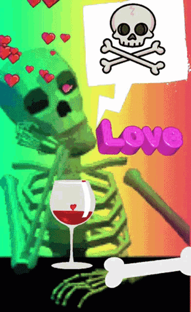 a skeleton drinking a glass of wine with a skull in a speech bubble saying love