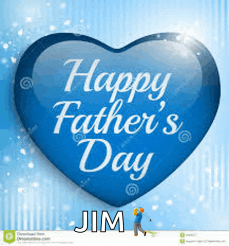 a blue heart with the words happy father 's day jim written on it