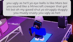 a screenshot of a video game that says you ugly as he 'll yo eye balls is like mars