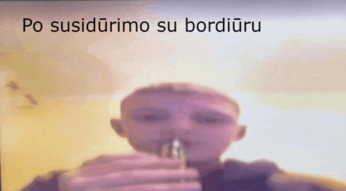 a blurry picture of a man drinking from a glass with the words po susidurimo su bordiuru on the bottom