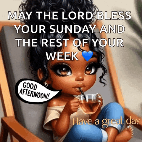 may the lord bless your sunday and the rest of your week good afternoon ! have a great day