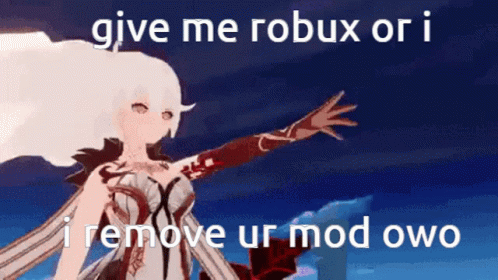 Give Me Robux Or I Remove Mod GIF - Give Me Robux Or I Remove Mod GIFs