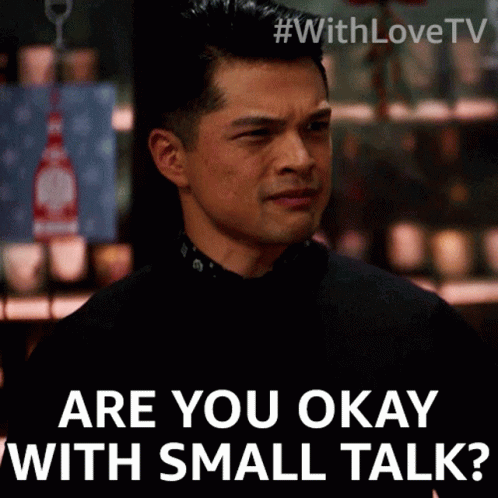 Are You Okay With Small Talk Henry GIF - Are You Okay With Small Talk Henry With Love GIFs