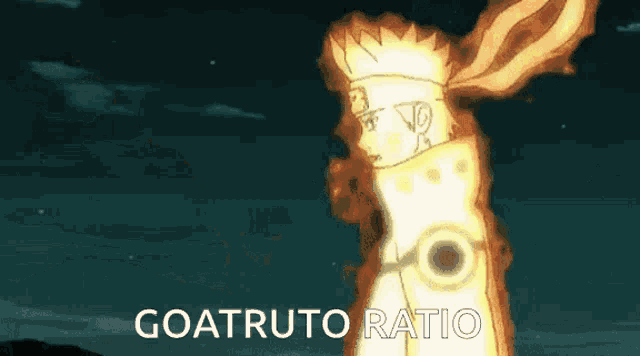 a cartoon character is surrounded by fire and the words goatruto ratio