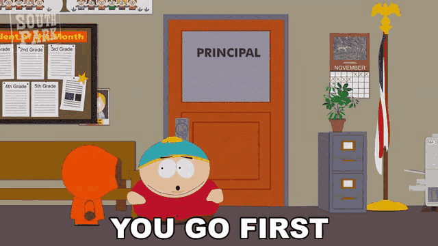 a south park cartoon shows the principal 's office and says you go first