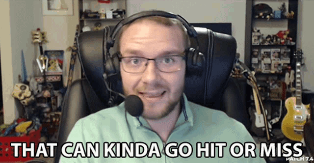 a man wearing headphones and glasses says " that can kinda go hit or miss "