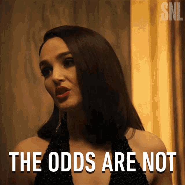 The Odds Are Not In Your Favor Chloe Fineman GIF - The Odds Are Not In Your Favor Chloe Fineman Saturday Night Live GIFs