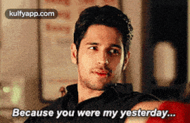 a man is smiling and saying because you were my yesterday