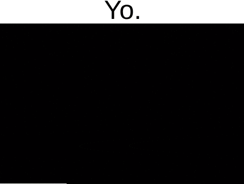 a screenshot of a video game with the words `` yo '' on the bottom of the screen .