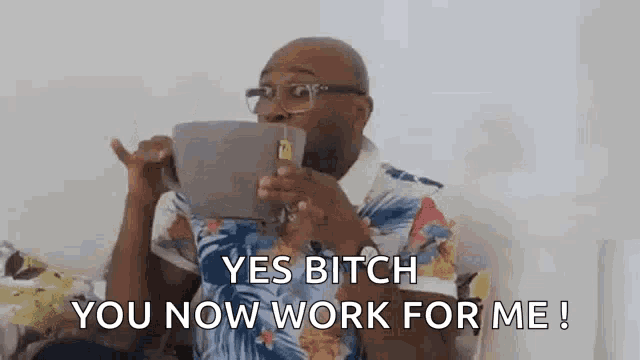 a man is drinking from a giant coffee mug and saying `` yes bitch you now work for me ! ''