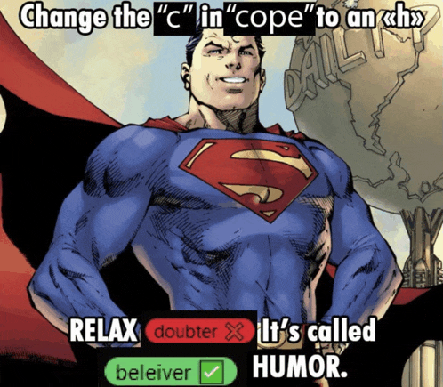 a cartoon of superman with the caption change the " c " in " cope " to an " xh "