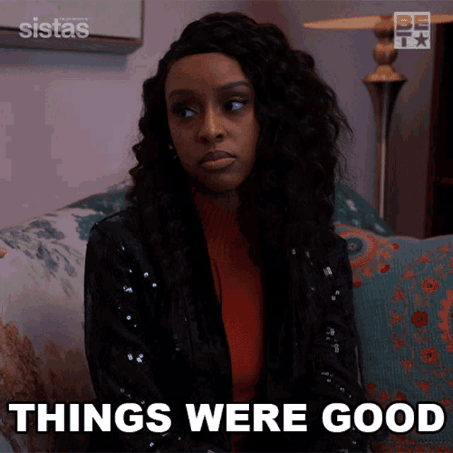 a woman sitting on a couch with the words things were good written on the bottom