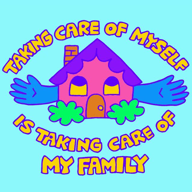 taking care of myself is taking care of my family with a house
