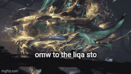 a picture of a monster with the words omw to the liqa sto on it