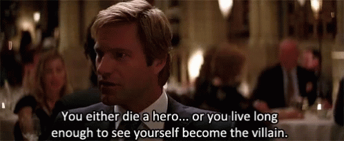 Dent You Either Die A Hero Or You Live Long Enough To See Yourself Become The Villain GIF - Dent You Either Die A Hero Or You Live Long Enough To See Yourself Become The Villain GIFs