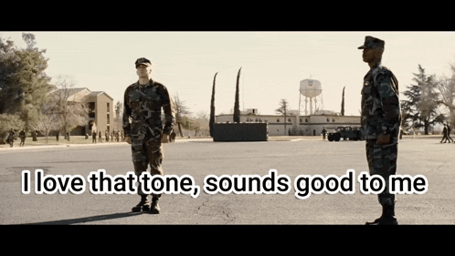 two soldiers standing next to each other with the words " i love that tone sounds good to me " above them
