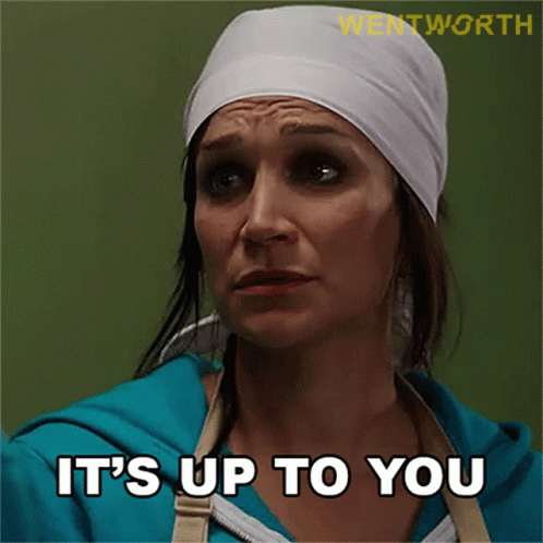 Its Up To You Franky Doyle GIF - Its Up To You Franky Doyle Wentworth GIFs