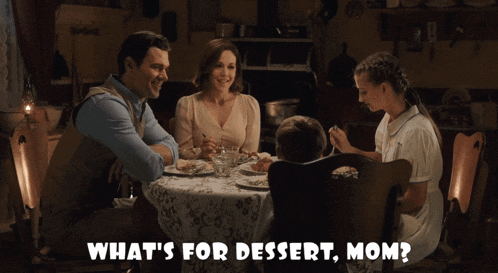 a family sitting at a table with the words " what 's for dessert mom " above them