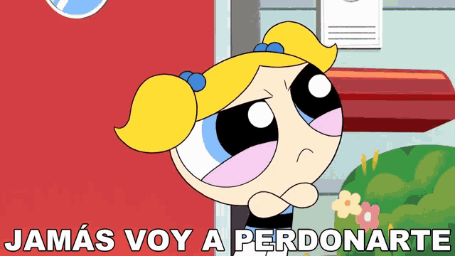 bubbles from the powerpuff girls stands in front of a red door with the words " jamas voy a perdonarte " below her