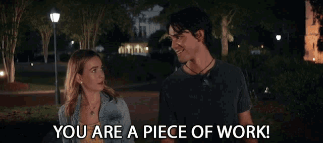 a man and a woman standing next to each other with the words you are a piece of work