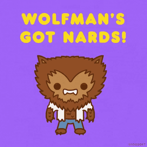 a cartoon of a werewolf with the words " wolfman 's got nerds " behind him