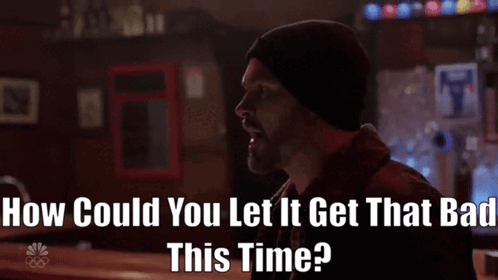 Chicago Pd Adam Ruzek GIF - Chicago Pd Adam Ruzek How Could You Let It Get That Bad This Time GIFs