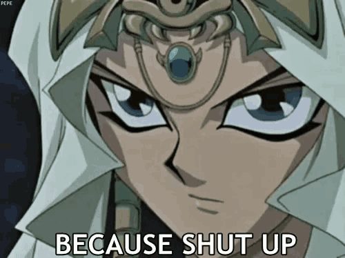 a close up of a cartoon character with the words " because shut up " below it