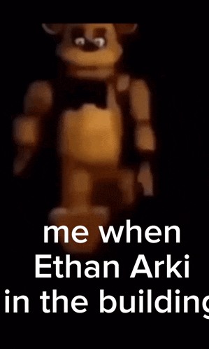 a blurred image of a teddy bear with the words `` me when ethan arki in the building '' written below it .