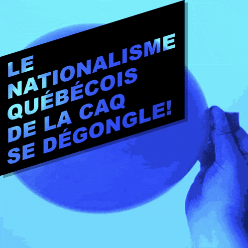 a sign that says le nationalisme quebecais de la caq se degongle